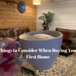 Things to Consider When Buying Your First Home